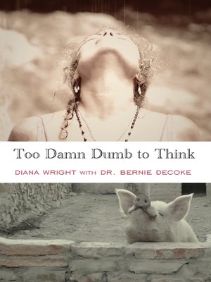 cover image of Too Damn Dumb to Think